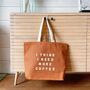 'I Think I Need More Coffee' Tote Bag, thumbnail 4 of 12