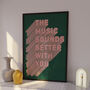 Music Sounds Better With You Print | Music Poster | Wall Art | A5 A4 A3 | Bold | Typographic | Lyrics | Quote | Print | House Music, thumbnail 1 of 6
