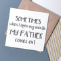 'Sometimes When I Open My Mouth' Father Quote Card, thumbnail 1 of 1