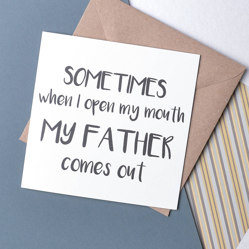'Sometimes When I Open My Mouth' Father Quote Card