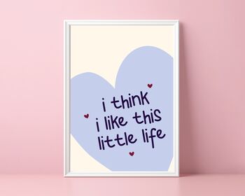 I Think I Like This Little Life Lyric Print, 3 of 5