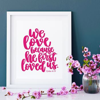 We Love Because He First Loved Us Print, 4 of 8