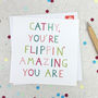 'You're Flippin' Amazing' Thank You Friendship Card, thumbnail 1 of 3