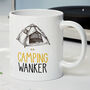 Novelty Funny And Rude 'Camping Wanker' Gift Mug, Camper Friend, Birthday Present, thumbnail 1 of 4