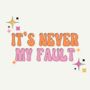 It's Never My Fault Print, thumbnail 2 of 2