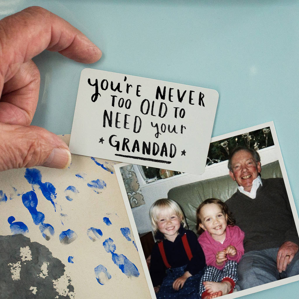 Never Too Old To Need Your Grandad Grandpa Magnet By Ellie Ellie