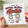 'Mush Room In My Heart For You' Card, thumbnail 1 of 2