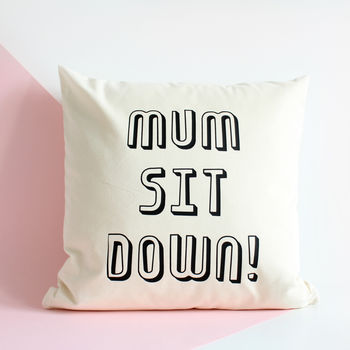 Mum Sit Down! Personalised Mother's Day Cushion Cover, 2 of 2
