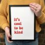 'It's Cool To Be Kind' Fun Typography Print, thumbnail 2 of 6