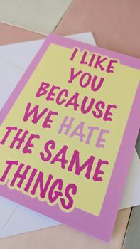 I Like You Because We Hate The Same Things Card – Pink And Yellow – Blank Inside, 2 of 4