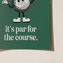 Golf Life: Par For The Course Funny Golf Print, thumbnail 6 of 10