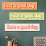 Have A Good Day Wooden Wall Art, thumbnail 2 of 6