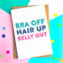 Bra Off Hair Up Belly Out Greeting Card, thumbnail 1 of 6