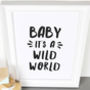 'Baby It's A Wild World' Monochrome Nursery Print, thumbnail 4 of 4