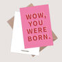 Wow, You Were Born Sarcastic Birthday Card, thumbnail 2 of 5