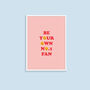 Be Your Own No.One Fan Empowering Art Print, thumbnail 2 of 2