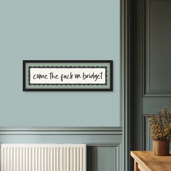 Come The Fuck On Bridget Framed Print, 3 of 8