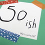 Birthday '50ish …Who's Counting?' Funny Birthday Card, thumbnail 2 of 4