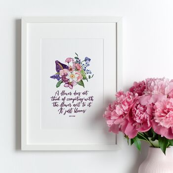 A Flower Doesn't Compete… It Just Blooms Print, 3 of 6