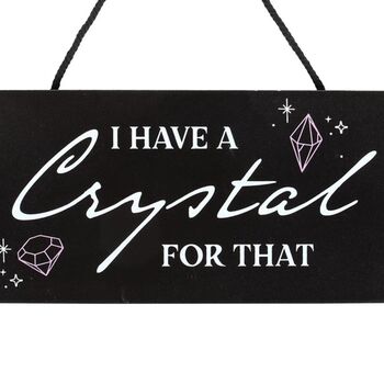 I Have A Crystal For That Witchy Hanging Sign, 4 of 4