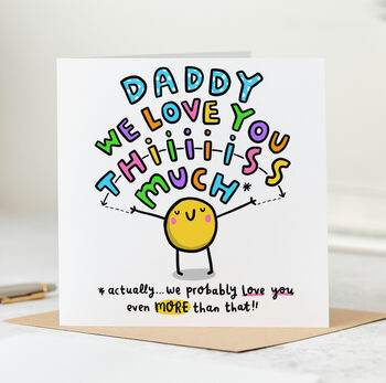 Daddy I Love You This Much Card, 2 of 2