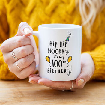 'Hip Hip Hooray It's My 100th Birthday' Mug, 2 of 7