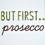 'But First Prosecco' Print, thumbnail 6 of 6