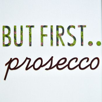 'But First Prosecco' Print, 6 of 6