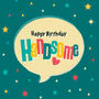 ‘Happy Birthday Handsome’ Card For Him, thumbnail 3 of 4