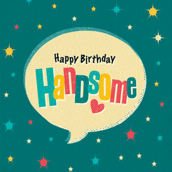 ‘Happy Birthday Handsome’ Card For Him, 3 of 4