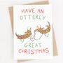 'Have An Otterly Great Christmas' Card, thumbnail 1 of 5