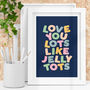 Love You Lots Like Jelly Tots Typography Print For Kids, thumbnail 1 of 4