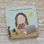 'I'm Not Feeling Very Worky' Drinks Coaster, thumbnail 1 of 2