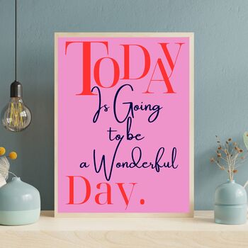 A4 Typography Print Today Is Going To Be A Wonderful Day Pink, 4 of 5