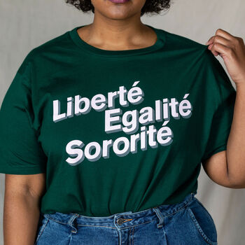 Liberté, Egalité, Sororité Organic Cotton Green T Shirt, 4 of 6