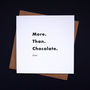 More. Than. Chocolate. Chocolate Lovers Card, thumbnail 1 of 2