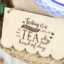 Today Is A Multiple Cups Of Tea Sign, thumbnail 3 of 6