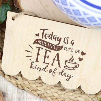 Today Is A Multiple Cups Of Tea Sign, 3 of 6