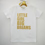 'Little Girl Big Dreams' Cute Kids Slogan T Shirt, thumbnail 2 of 5