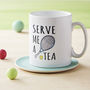 'Serve Me A Tea' Tennis Mug, thumbnail 1 of 8