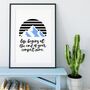 Life Begins At The End Of Your Comfort Zone Print, thumbnail 1 of 4