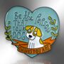 Be The Person Your Dog Thinks You Are Enamel Pin, thumbnail 4 of 9