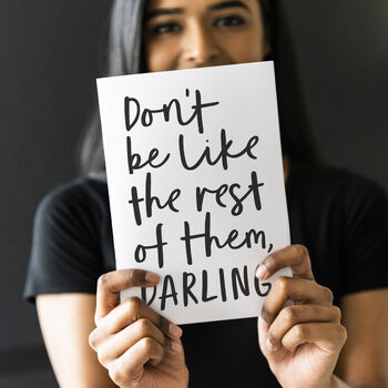 Don't Be Like The Rest Of Them, Darling Wall Art Print, 2 of 4