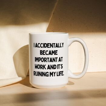 I Accidentally Became Important | Mug, 8 of 8