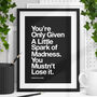 You’re Only Given A Little Spark Of Madness Type Poster, thumbnail 1 of 2