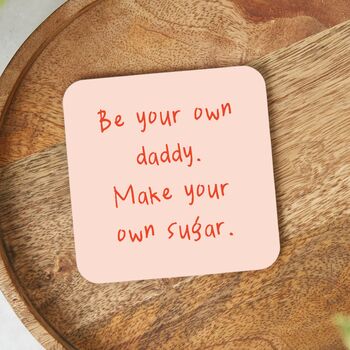 Be Your Own Daddy. Make Your Own Sugar | Red And Peach | Coaster, 2 of 2