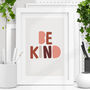 'Be Kind' Inspirational Typography Print, thumbnail 1 of 2