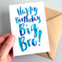 'Happy Birthday Big Bro' Birthday Card, thumbnail 1 of 2