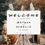 Friends Themed Wedding Welcome Sign, thumbnail 4 of 5