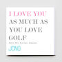 I Love You As Much As You Love Golf Card, thumbnail 1 of 3